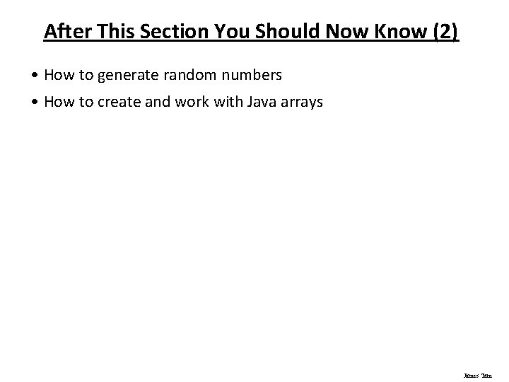 After This Section You Should Now Know (2) • How to generate random numbers