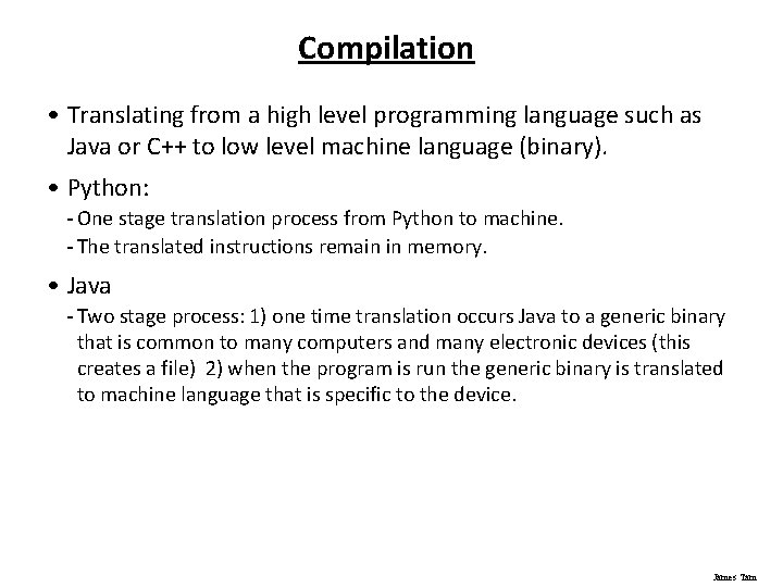 Compilation • Translating from a high level programming language such as Java or C++