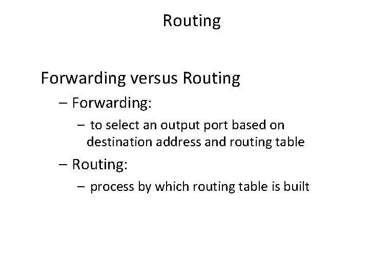 Routing Forwarding versus Routing – Forwarding: – to select an output port based on