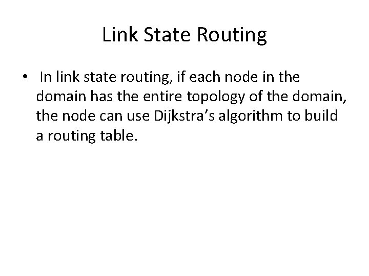 Link State Routing • In link state routing, if each node in the domain