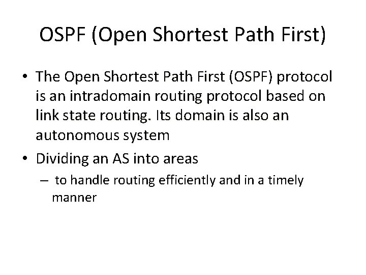 OSPF (Open Shortest Path First) • The Open Shortest Path First (OSPF) protocol is
