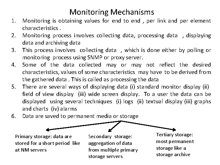 Monitoring Mechanisms 1. Monitoring is obtaining values for end to end , per link