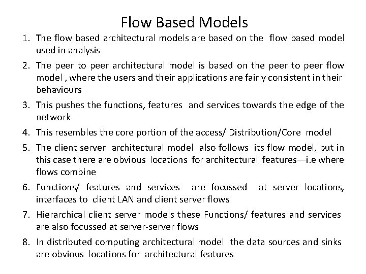Flow Based Models 1. The flow based architectural models are based on the flow