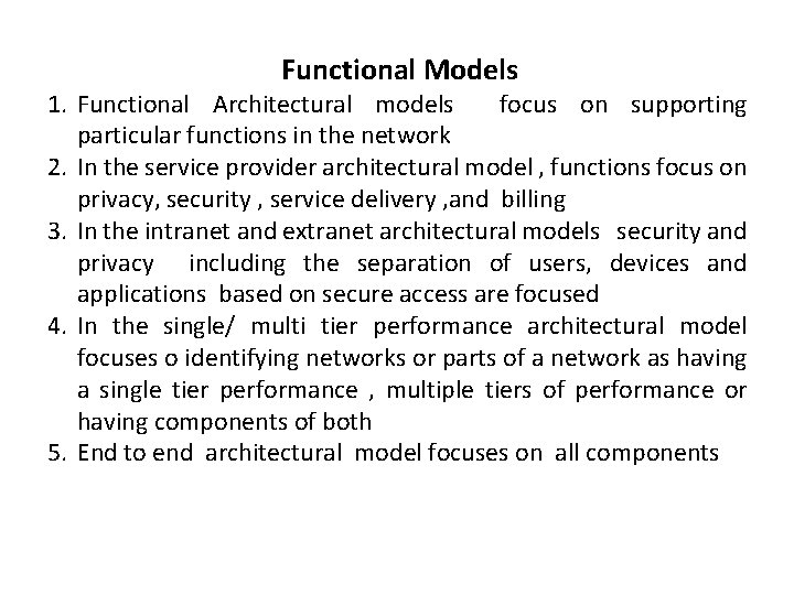 Functional Models 1. Functional Architectural models focus on supporting particular functions in the network