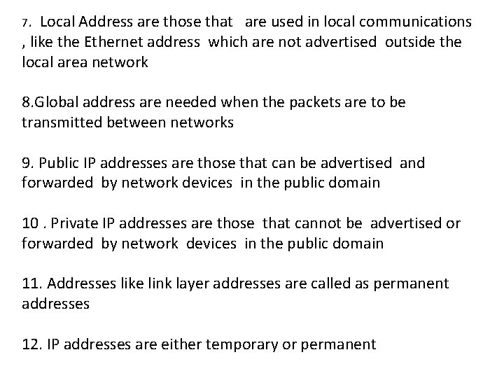 7. Local Address are those that are used in local communications , like the