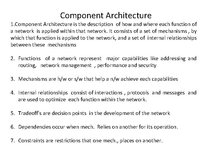 Component Architecture 1. Component Architecture is the description of how and where each function