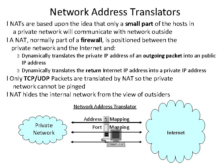 Network Address Translators l NATs are based upon the idea that only a small
