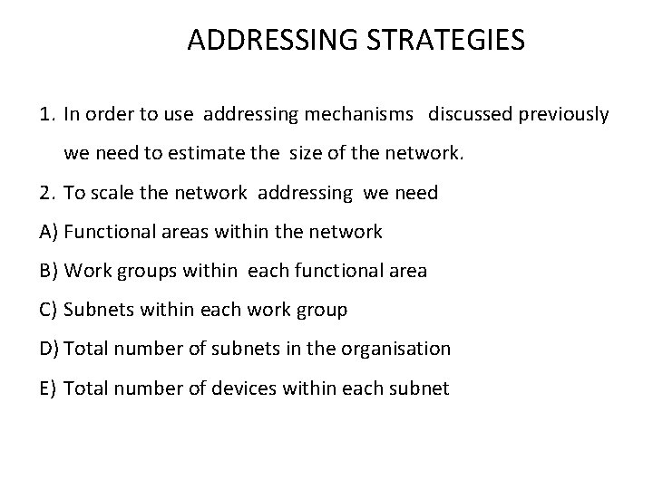 ADDRESSING STRATEGIES 1. In order to use addressing mechanisms discussed previously we need to