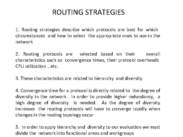 ROUTING STRATEGIES 1. Routing strategies describe which protocols are best for which circumstances and