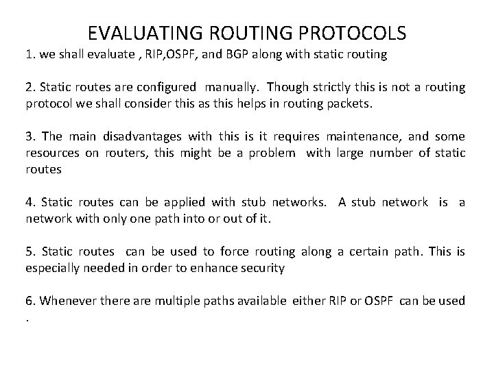 EVALUATING ROUTING PROTOCOLS 1. we shall evaluate , RIP, OSPF, and BGP along with