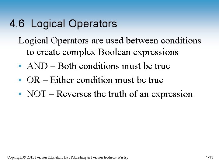 4. 6 Logical Operators are used between conditions to create complex Boolean expressions • 4. 6 Logical Operators are used between conditions to create complex Boolean expressions •