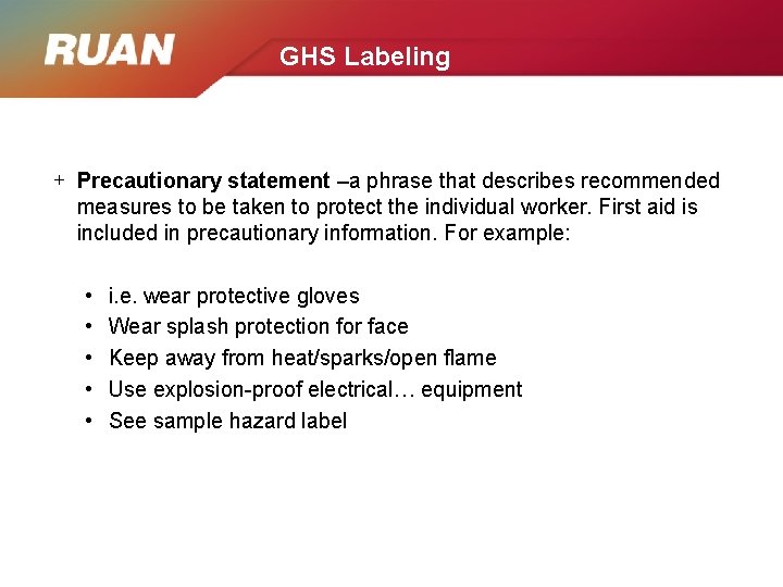 GHS Labeling + Precautionary statement –a phrase that describes recommended measures to be taken