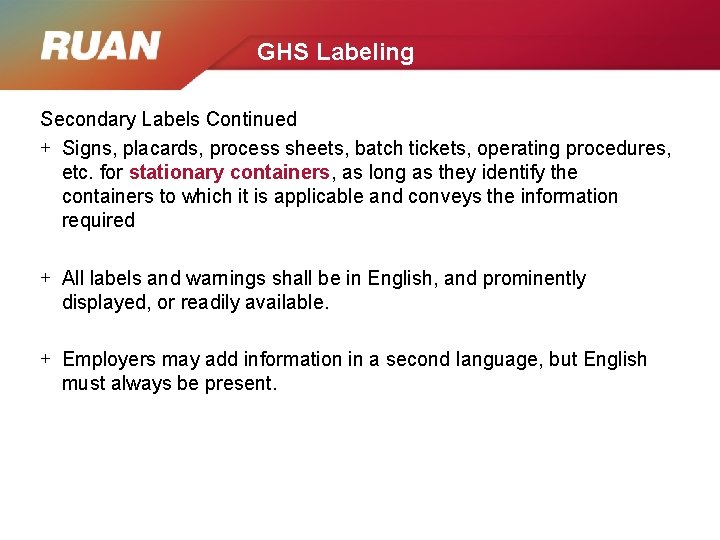 GHS Labeling Secondary Labels Continued + Signs, placards, process sheets, batch tickets, operating procedures,