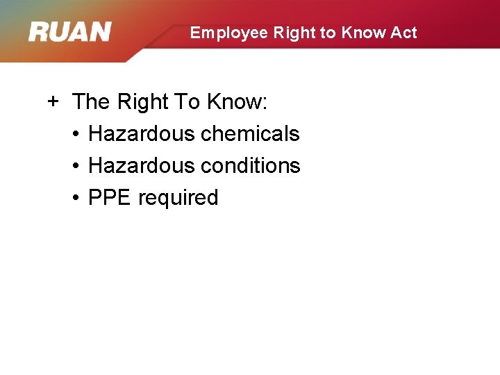 Employee Right to Know Act + The Right To Know: • Hazardous chemicals •