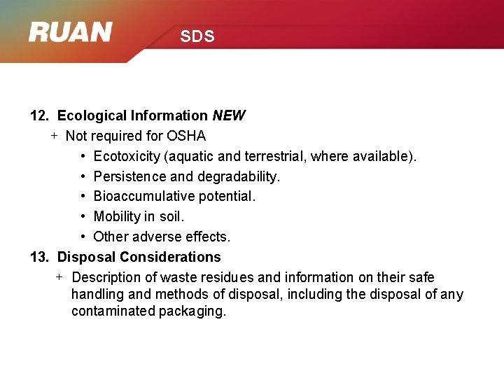 SDS 12. Ecological Information NEW + Not required for OSHA • Ecotoxicity (aquatic and