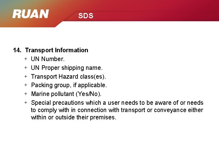 SDS 14. Transport Information + UN Number. + UN Proper shipping name. + Transport