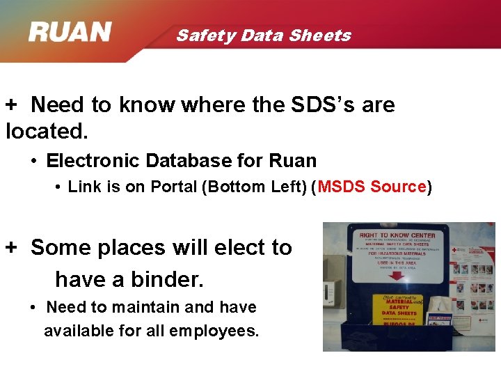 Safety Data Sheets + Need to know where the SDS’s are located. • Electronic