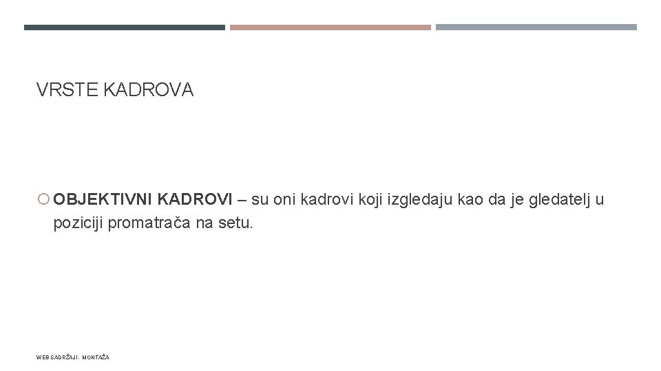 VRSTE KADROVA OBJEKTIVNI KADROVI – su oni kadrovi koji izgledaju kao da je gledatelj