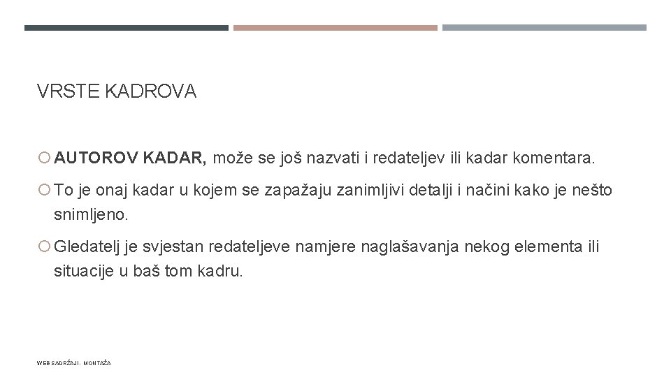 VRSTE KADROVA AUTOROV KADAR, može se još nazvati i redateljev ili kadar komentara. To