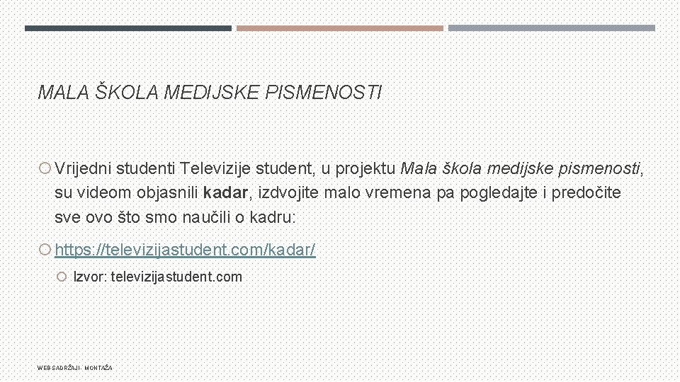 MALA ŠKOLA MEDIJSKE PISMENOSTI Vrijedni studenti Televizije student, u projektu Mala škola medijske pismenosti,