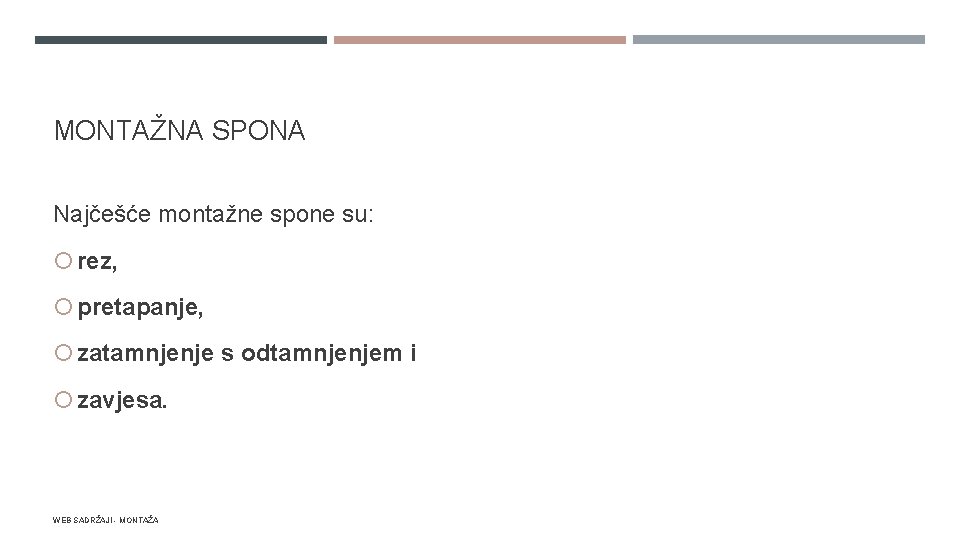 MONTAŽNA SPONA Najčešće montažne spone su: rez, pretapanje, zatamnjenje s odtamnjenjem i zavjesa. WEB