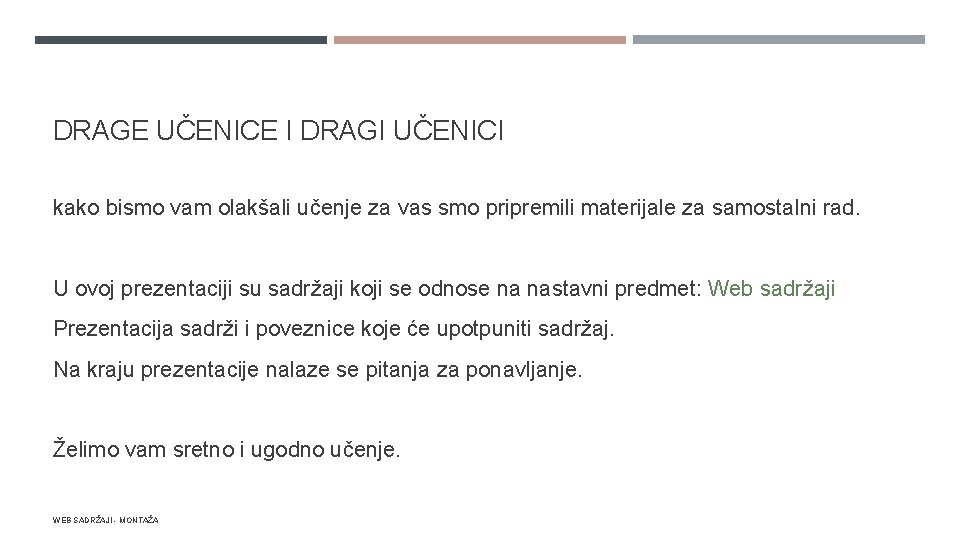 DRAGE UČENICE I DRAGI UČENICI kako bismo vam olakšali učenje za vas smo pripremili