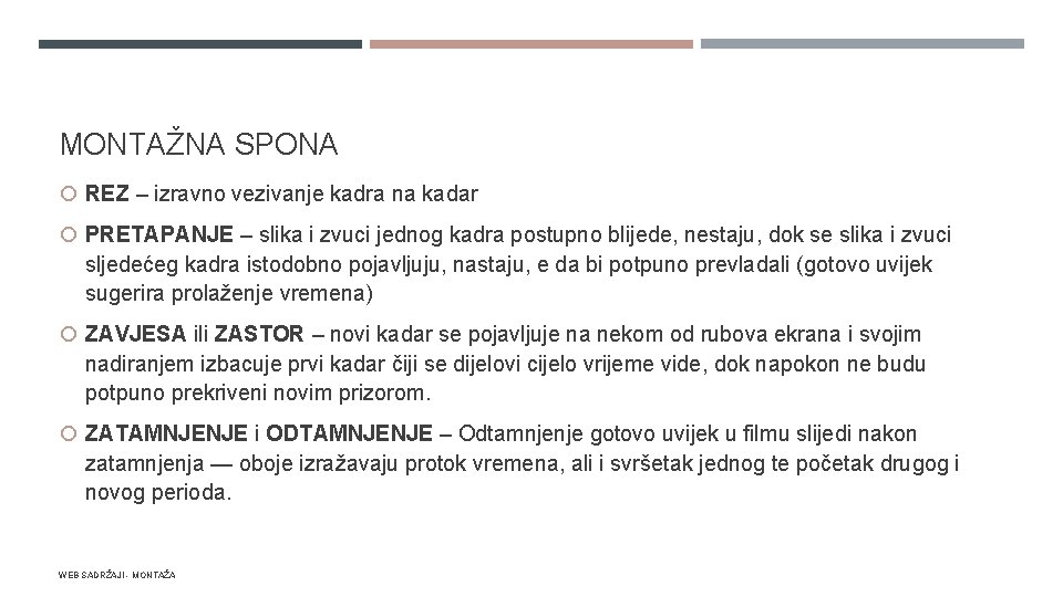 MONTAŽNA SPONA REZ – izravno vezivanje kadra na kadar PRETAPANJE – slika i zvuci