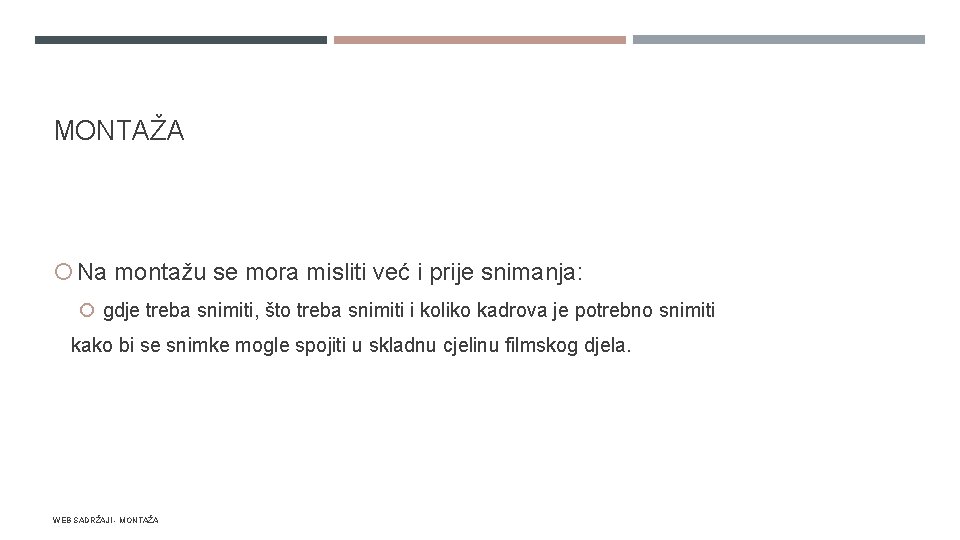 MONTAŽA Na montažu se mora misliti već i prije snimanja: gdje treba snimiti, što