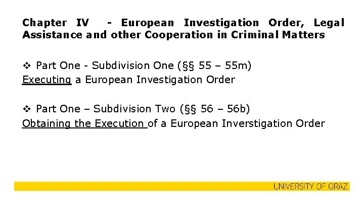 Chapter IV - European Investigation Order, Legal Assistance and other Cooperation in Criminal Matters