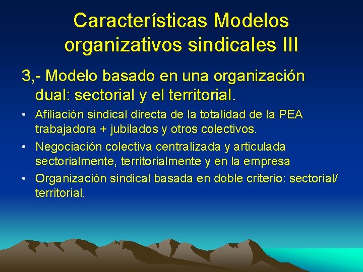 Características Modelos organizativos sindicales III 3, - Modelo basado en una organización dual: sectorial