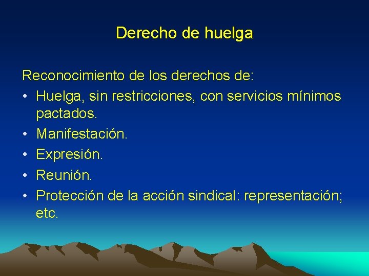 Derecho de huelga Reconocimiento de los derechos de: • Huelga, sin restricciones, con servicios