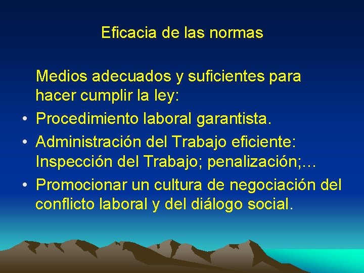 Eficacia de las normas Medios adecuados y suficientes para hacer cumplir la ley: •