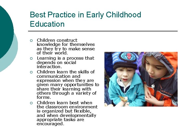 Best Practice in Early Childhood Education ¡ ¡ Children construct knowledge for themselves as