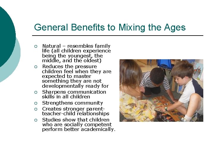 General Benefits to Mixing the Ages ¡ ¡ ¡ Natural – resembles family life