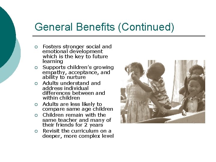 General Benefits (Continued) ¡ ¡ ¡ Fosters stronger social and emotional development which is