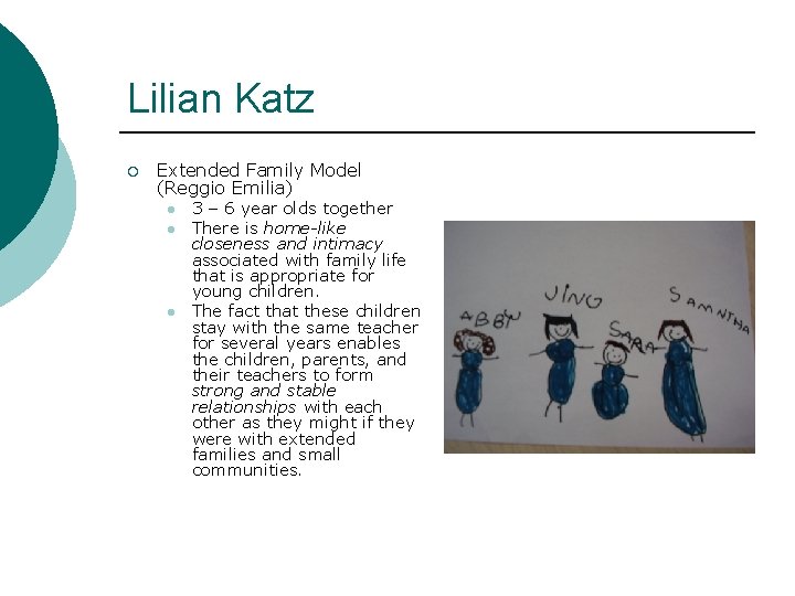 Lilian Katz ¡ Extended Family Model (Reggio Emilia) l l l 3 – 6