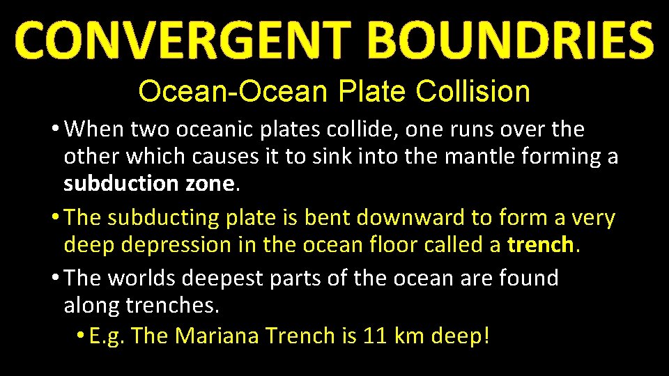 CONVERGENT BOUNDRIES Ocean-Ocean Plate Collision • When two oceanic plates collide, one runs over