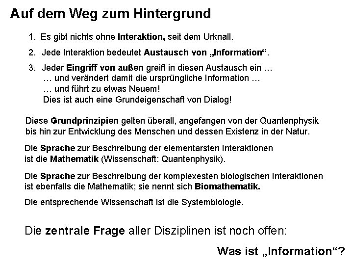 Auf dem Weg zum Hintergrund 1. Es gibt nichts ohne Interaktion, seit dem Urknall.