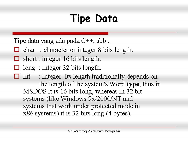 Tipe Data Tipe data yang ada pada C++, sbb : o char : character