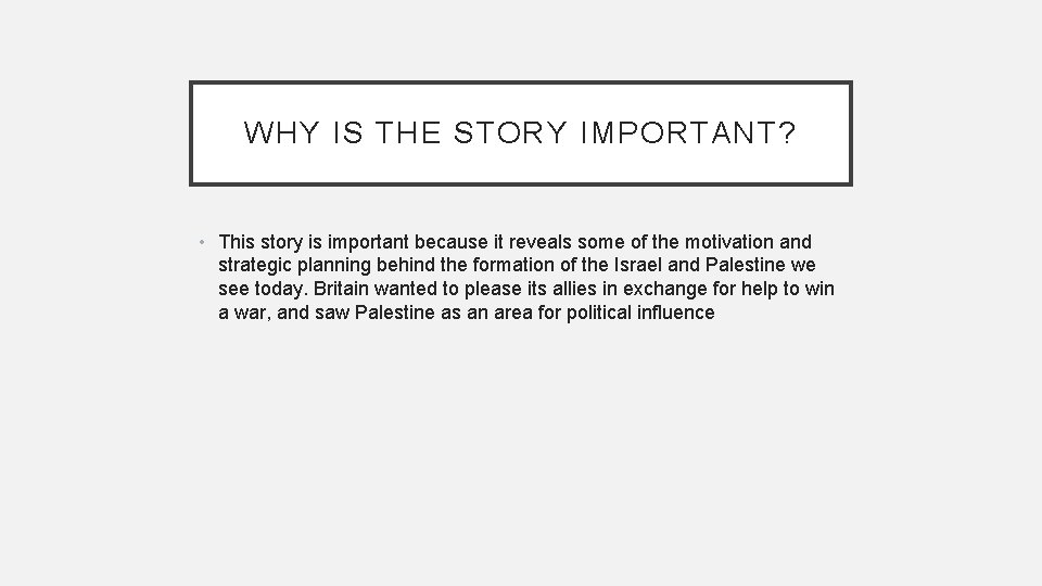 WHY IS THE STORY IMPORTANT? • This story is important because it reveals some