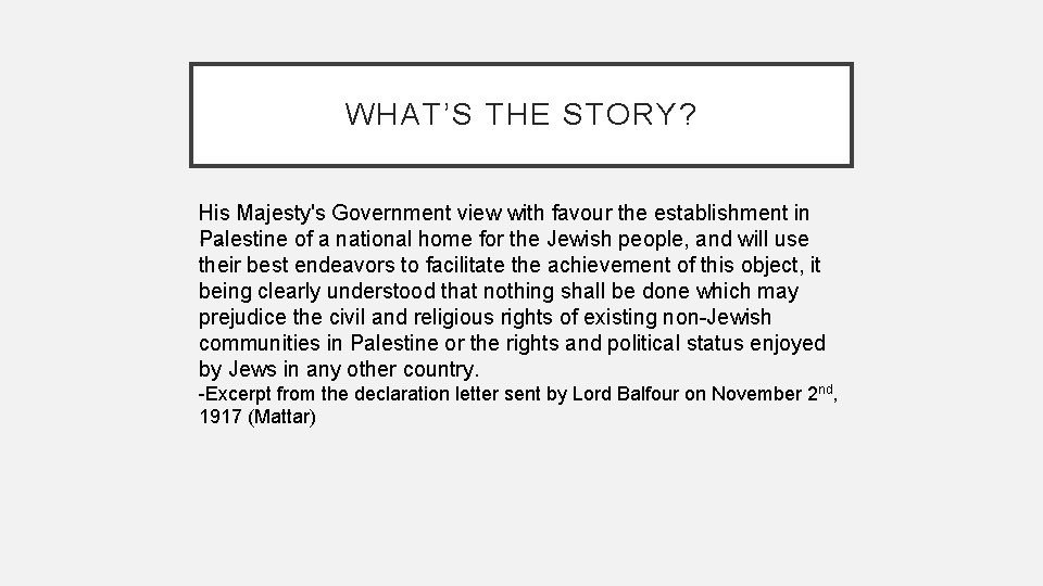 WHAT’S THE STORY? His Majesty's Government view with favour the establishment in Palestine of