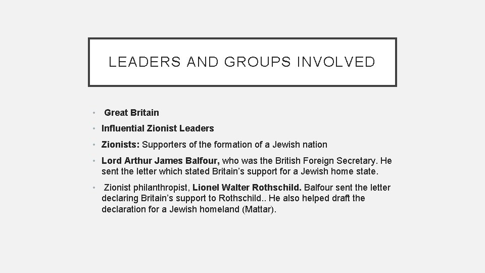 LEADERS AND GROUPS INVOLVED • Great Britain • Influential Zionist Leaders • Zionists: Supporters