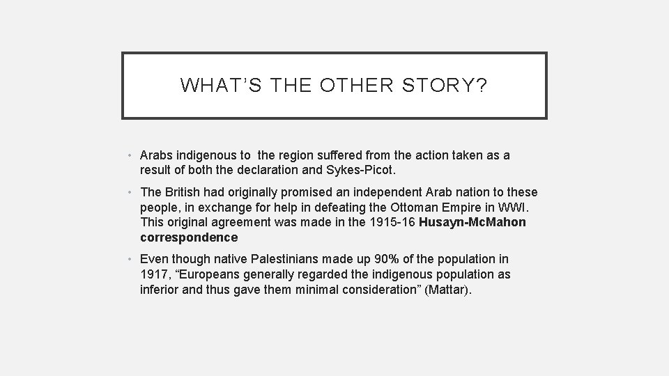 WHAT’S THE OTHER STORY? • Arabs indigenous to the region suffered from the action