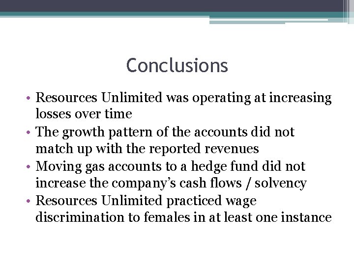 Conclusions • Resources Unlimited was operating at increasing losses over time • The growth