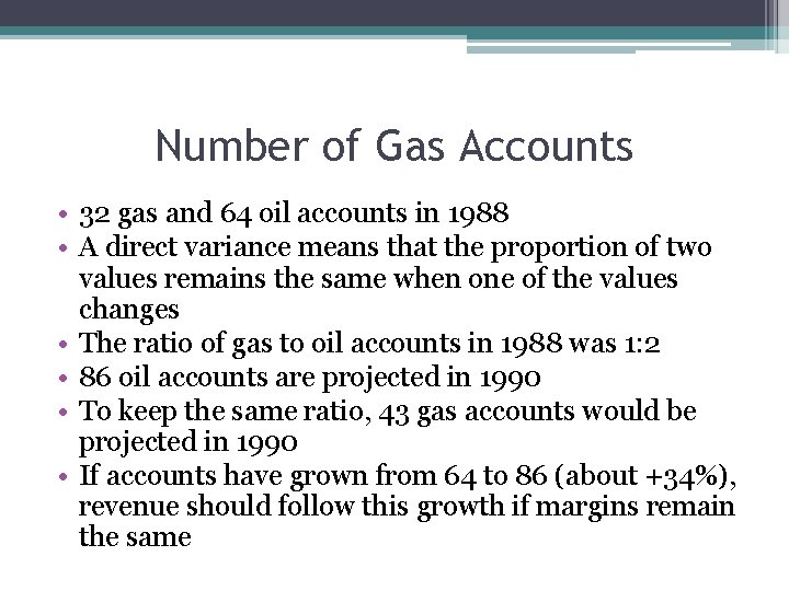 Number of Gas Accounts • 32 gas and 64 oil accounts in 1988 •