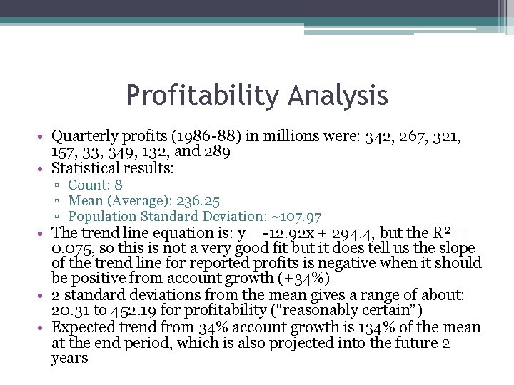 Profitability Analysis • Quarterly profits (1986 -88) in millions were: 342, 267, 321, 157,