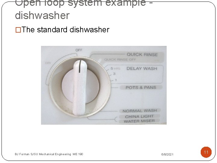 Open loop system example dishwasher �The standard dishwasher BJ Furman SJSU Mechanical Engineering ME