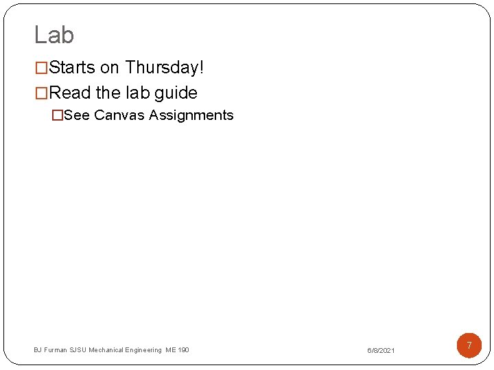 Lab �Starts on Thursday! �Read the lab guide �See Canvas Assignments BJ Furman SJSU