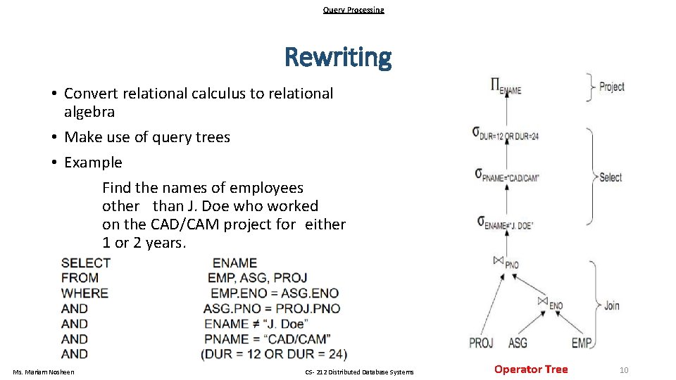 Query Processing Rewriting • Convert relational calculus to relational algebra • Make use of