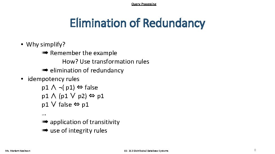 Query Processing Elimination of Redundancy • Why simplify? ➠ Remember the example How? Use